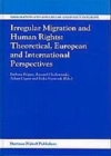 Image for Irregular migration and human rights: theoretical, European and international perspectives