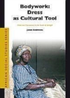 Image for Bodywork: Dress as Cultural Tool: Dress and Demeanour in the South of Senegal