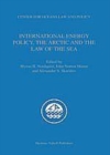 Image for International Energy Policy, the Arctic and the Law of the Sea