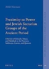 Image for Proximity to Power and Jewish Sectarian Groups of the Ancient Period: A Review of Lifestyle, Values, and Halakha in the Pharisees, Sadducees, Essenes, and Qumran