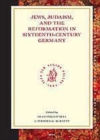 Image for Jews, Judaism, and the Reformation in Sixteenth-Century Germany