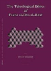 Image for The Teleological Ethics of Fakhr al-Din al-Razi