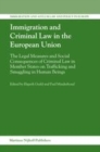Image for Immigration and criminal law in the European Union: the legal measures and social consequences of criminal law in member states on trafficking and smuggling in human beings