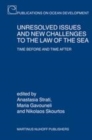 Image for Unresolved Issues and New Challenges to the Law of the Sea: Time Before and Time After
