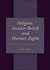 Image for Religion, Secular Beliefs and Human Rights: 25 Years After the 1981 Declaration