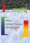 Image for Marx, critical theory, and religion: a critique of rational choice