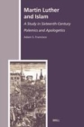 Image for Martin Luther and Islam: a study in sixteenth-century polemics and apologetics : v. 8