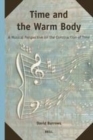 Image for Time and the Warm Body: A Musical Perspective on the Construction of Time