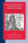Image for Politics and reformations: communities, polities, nations, and empires : essays in memory of Thomas A. Brady, Jr.