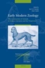 Image for Early modern zoology: the construction of animals in science, literature and the visual arts : v. 7