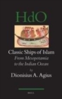 Image for Classic ships of Islam: from Mesopotamia to the Indian Ocean