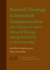 Image for Rational Theology in Interfaith Communication: Abu-I-Husayn al-Basri&#39;s Mu&#39;tazili Theology among the Karaites in the Fatimid Age