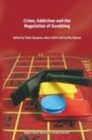 Image for Crime, addiction, and the regulation of gambling