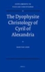 Image for The dyophysite christology of Cyril of Alexandria