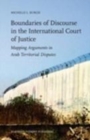 Image for Boundaries of discourse in the International Court of Justice: mapping arguments in Arab territorial disputes