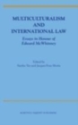 Image for Multiculturalism and International Law: Essays in Honour of Edward McWhinney