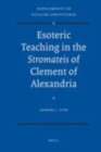 Image for Esoteric teaching in the Stromateis of Clement of Alexandria
