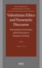 Image for Valentinian Ethics and Paraenetic Discourse: Determining the Social Function of Moral Exhortation in Valentinian Christianity