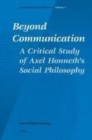 Image for Beyond Communication. A Critical Study of Axel Honneth&#39;s Social Philosophy : 7