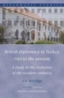 Image for British diplomacy in Turkey, 1583 to the present: a study in the evolution of the resident embassy