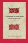 Image for Explaining Christian origins and early Judaism: contributions from cognitive and social science