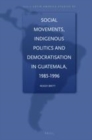 Image for Social movements, indigenous politics and democratization in Guatemala, 1985-1996