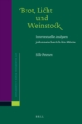 Image for Brot, Licht und Weinstock: Intertextuelle Analysen johanneischer Ich-bin-Worte