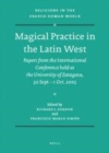 Image for Magical Practice in the Latin West: Papers from the International Conference held at the University of Zaragoza, 30 Sept. - 1st Oct. 2005