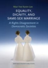 Image for Equality, dignity, and same-sex marriage: a rights disagreement in democratic societies