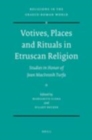 Image for Votives, places and rituals in Etruscan religion: studies in honor of Jean MacIntosh Turfa