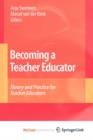 Image for Becoming a Teacher Educator : Theory and Practice for Teacher Educators