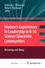 Image for Women&#39;s Experiences in Leadership in K-16 Science Education Communities, Becoming and Being