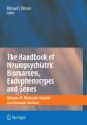 Image for The Handbook of Neuropsychiatric Biomarkers, Endophenotypes and Genes : Volume IV: Molecular Genetic and Genomic Markers