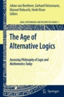 Image for The Age of Alternative Logics : Assessing Philosophy of Logic and Mathematics Today