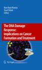 Image for The DNA damage response: implications on cancer formation and treatment