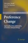 Image for Preference change  : approaches from philosophy, economics and psychology