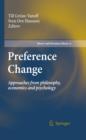 Image for Preference change: approaches from philosophy, economics and psychology