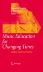Image for Music education for changing times: guiding visions for practice