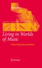 Image for Living in worlds of music: a view of education and values
