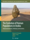 Image for The evolution of human populations in Arabia: paleoenvironments, prehistory and genetics