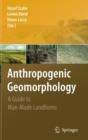 Image for Anthropogenic geomorphology  : a guide to man-made landforms