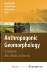 Image for Anthropogenic Geomorphology : A Guide to Man-Made Landforms