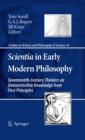 Image for Scientia in early modern philosophy: seventeenth-century thinkers on demonstrative knowledge from first principles