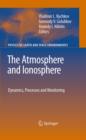 Image for The atmosphere and ionosphere: dynamics, processes and monitoring