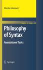 Image for Philosophy of syntax: foundational topics : vol. 29