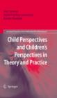 Image for Child perspectives and children&#39;s perspectives in theory and practice
