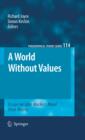 Image for A world without values: essays on John Mackie&#39;s moral error theory