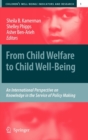 Image for From child welfare to child well-being  : an international perspective on knowledge in the service of policy making