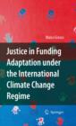 Image for Justice in funding adaptation under the international climate change regime