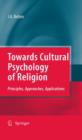 Image for Towards cultural psychology of religion  : principles, approaches, applications